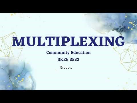 SKEE3533 Community Education - Multiplexing