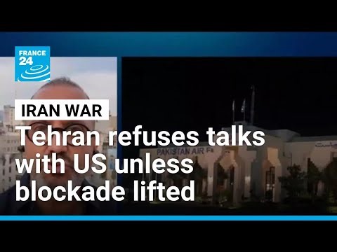 Iran rules out talks with US unless blockade of ports lifted • FRANCE 24 English