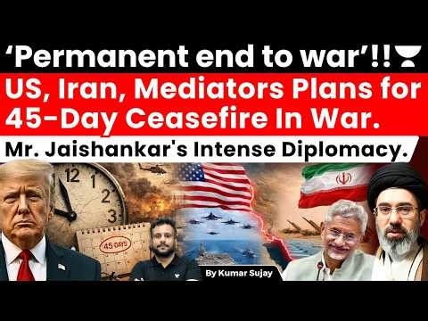 US, Iran, Mediators Explore 45-Day Ceasefire: Inside the Two-Phase Plan to End War