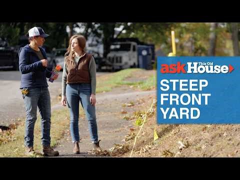 How to Landscape a Steep Front Yard | Ask This Old House
