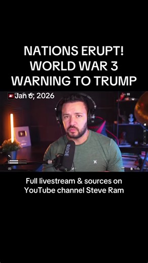 Breaking: Nations ERUPT! WORLD WAR 3 Warning Issued to Trump (Jan 6, 2026 full livestream & sources on YouTube channel Steve Ram) #worldwar3 #ww3 #breakingnews #steveram #fyp