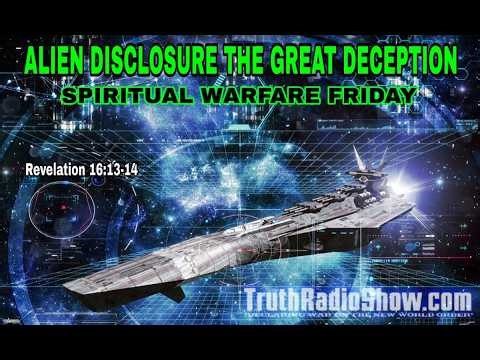 Alien Disclosure The Great Deception - Spiritual Warfare Friday