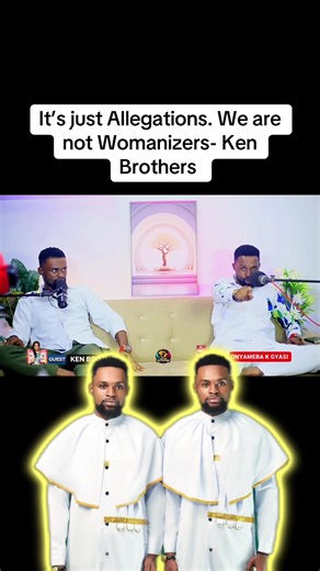 It’s just Allegations. We are not Womanizers- Ken Brothers #viralvideos #fypシ゚ #trendingvideos #ghanatiktok🇬🇭 #onyamebakgyasi