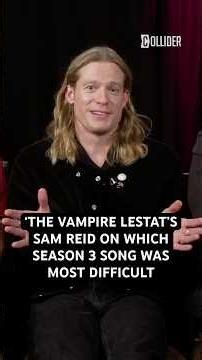 The Vampire Lestat's Sam Reid ON Which Season 3 Song Was Most Difficult #thevampirelestat #samreid