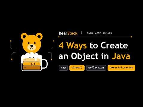 Ways to Create an Object in Java (new, clone, Reflection, Deserialization) | BearStack