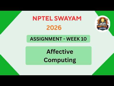NPTEL Affective Computing ASSIGNMENT 10 ANSWERS | Week 10 JAN 2026 #nptel#swayamsolver
