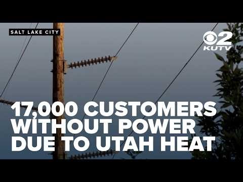 Power outages affect more than 17,000 Utah customers as Salt Lake sets heat record