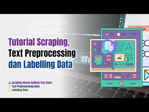 Tutorial Scraping, Text Preprocessing dan Labelling Data