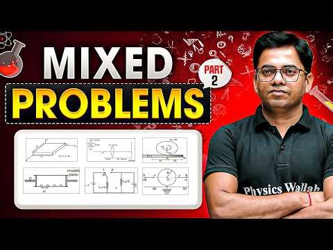 MIXED PROBLEM : Part - 2 || From Basic to Advanced || JEE Advanced 2026 || PhysicsWallah