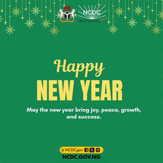NCDC on Instagram: "As we welcome the New Year, the Nigeria Centre for Disease Control and Prevention (NCDC) extends warm wishes to all Nigerians. The past year reaffirmed the importance of preparedness, collaboration, and shared responsibility in safeguarding public health. We appreciate the dedication of health workers, partners, communities, and all Nigerians who continue to play their part in preventing and controlling disease outbreaks. In the year ahead, we at NCDC remain committed to stre