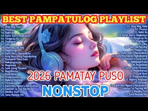 New 2026 Best Pamatay Puso Playlist | Pampatulog Song Compilation | Tagalog Love Songs
