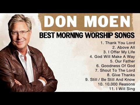 Nonstop Praise and Worship Playlist of Don Moen ✝️ Don Moen Praise and Worship, Christian Music