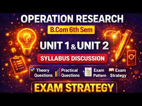 Operations Research B.Com 6th Sem | Unit-1 & Unit-2 Syllabus | Theory vs Numerical Strategy | PU |✅