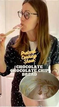 Pretend Cooking Show: Chocolate Chocolate Chip Bread