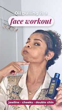 Oil Pulling Is a Face Workout: 5 Ways It Makes You Look Younger