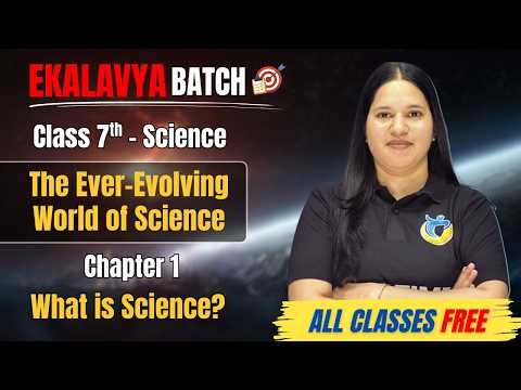 Class 7 Science Chapter 1 🔥 What is Science? | The Ever-Evolving World of Science | Full Explanation