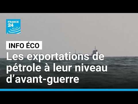 Les exportations de pétrole brut revenues à leur niveau d'avant-guerre • FRANCE 24