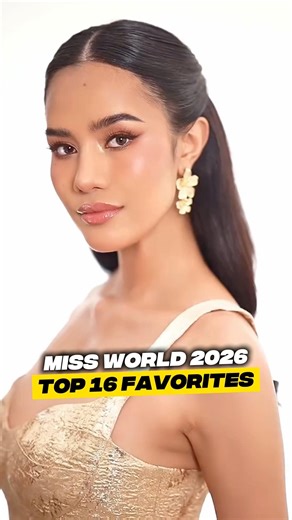 My Top 16 Early Favorites for MISS WORLD 2026 👑