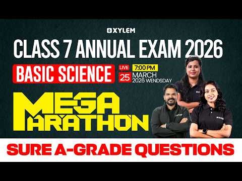Class 7 Annual Exam 2026 : Basic Science - Mega Marathon / Sure, A-Grade Questions. | Xylem Class 7