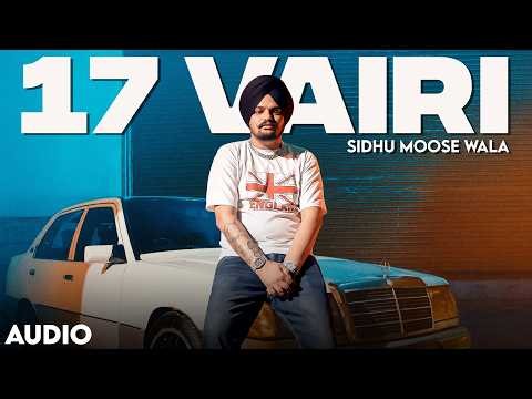 17 Vairi (Audio) | Sidhu Moose Wala | New Punjabi Songs | Latest Punjabi Songs 2026