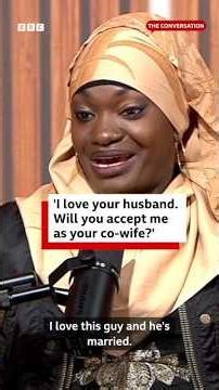 'I love your husband. Will you accept me as your co-wife?'- BBC Africa
