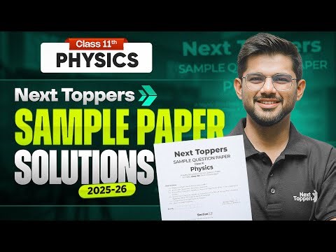 Next Topppers Class 11 Physics Sample Paper With Detailed Solution 2025-26 | 11th Exam Preparation