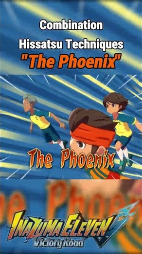 Combination Hissatsu Techniques The Phoenix