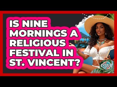 Is Nine Mornings A Religious Festival In St. Vincent?