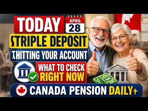 Today April 28 Triple Deposit Hitting Your Account What to Check Right Now Canada Pension Daily