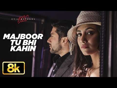 Majboor Tu Bhi Kahin 8K Full Song | 1920 Evil Returns | Aftab Shivdasani | Tia Bajpai | Amit Mishra