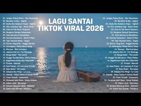 Lagu Santai Terpopuler 2026 — Top Indonesia Song 2026 | Lagu Pop Indonesia Terbaru & Paling Hit 2026