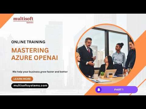 Mastering Azure OpenAI - Overview - Multisoft Systems