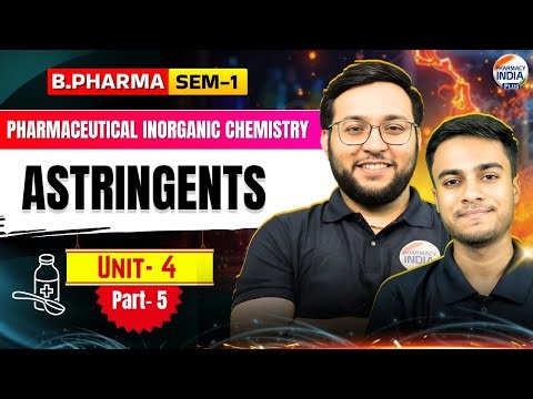 Astringents | Pharmaceutical Inorganic Chemistry | Unit- 4 | Part - 5 | Sem- 1| B.Pharm #pic