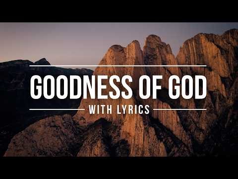 Goodness of God (with Lyrics) ✝️ Beautiful Christian Worship Song with Lyrics