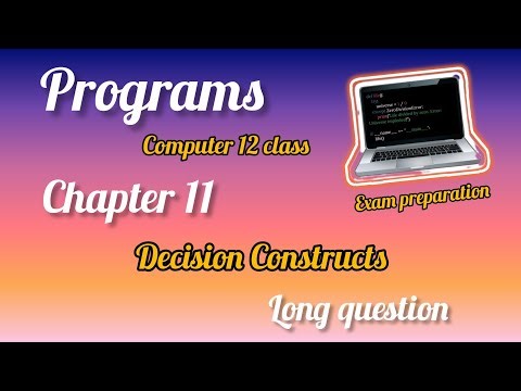 Chapter 11 Decision Constructs | Computer 12 Class | Long Questions Explained | Exam Preparation |