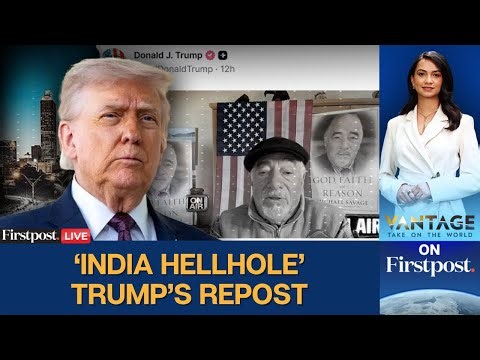 LIVE: Trump Reposts Savage Nation Video, Calling India 'Hellhole' | Vantage on Firstpost