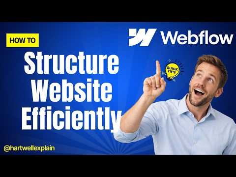 How To Structure Websites Efficiently With Webflow