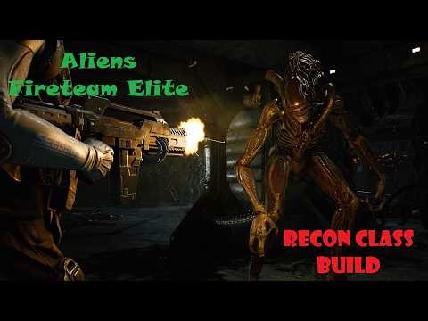 Aliens Fireteam Elite: Recon Class Build