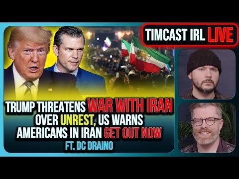 Trump Threatens WAR WITH IRAN Over Unrest, US Warns Americans In Iran GET OUT NOW | Timcast IRL