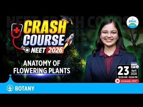 NEET 2026 Botany Crash Course | Anatomy of Flowering Plants | Complete Revision