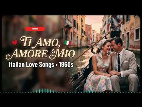 Ti Amo, Amore Mio ❤️ Italian Love Songs 1960s | Vintage Romance in Venice, Capri & Amalfi