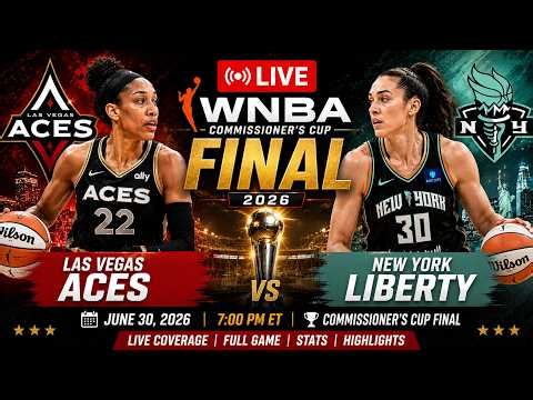 Aces vs Liberty LIVE | WNBA Commissioner’s Cup Final 2026