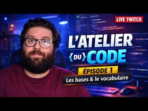On pose les bases et on apprend - Atelier du Code [S1EP1]