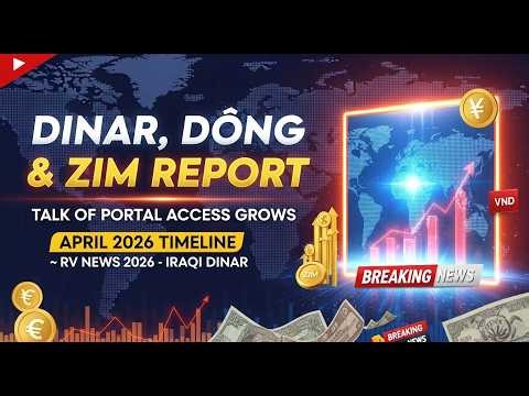 Dinar, Dong & ZIM Report: Talk of Portal Access Grows | April 2026 Timeline 🚨 RV News 2026