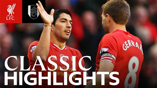 Classic Highlights: Liverpool 4-0 Fulham | Luis Suarez Double!