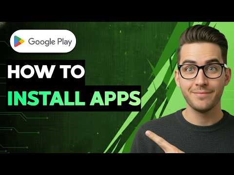 How to Install Apps from Google Play Store [2026 Full Guide]