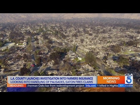 L.A. County launches investigation into Farmers Insurance over wildfire claims