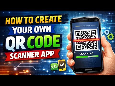 How to Create Your Own QR Code Scanner App | Step-by-Step Full Tutorial