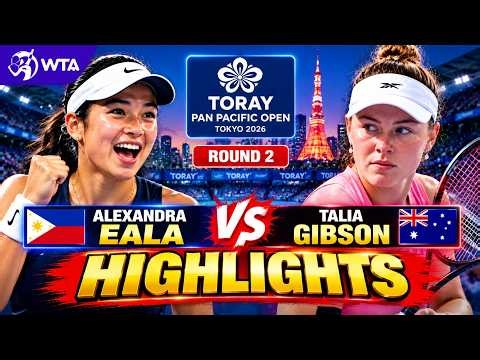 Alexandra Eala vs Talia Gibson — Toray Pan Pacific Open 2026 | Match Highlights!