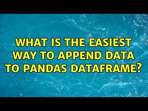 What is the easiest way to append data to Pandas DataFrame? (2 Solutions!!)